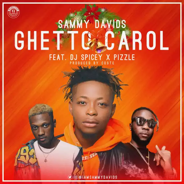 Sammy Davids - Ghetto Carol ft. DJ Spicey x Pizzle
